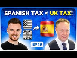 BRITISH Tax Expert Who Moved to SPAIN Shares His Insights (You'll Be Surprised) - Podcast E19