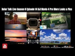 Rotor Talk Live Season 8 Episode 14 DJI Mavic 4 Pro More Leaks & Pics