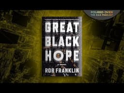 #PouredOver: Rob Franklin on Great Black Hope