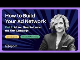 How to Build Your Ad Network, Part 2: All You Need to Launch the First Campaign