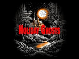 HOLIDAY GHOSTS