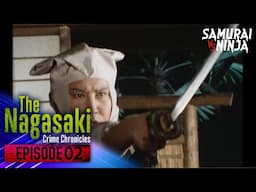 The Nagasaki Crime Chronicles Full Episode 2 | SAMURAI VS NINJA | English Sub