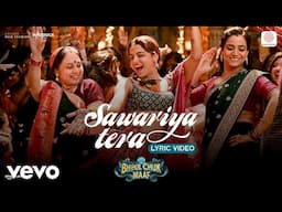 Sawariya Tera (Lyric Video) - Bhool Chuk Maaf | Rajkummar, Wamiqa | Tanishk, Raghav, Varun, Pravesh