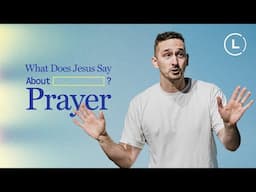 What does Jesus say about _________? | PRAYING | Life Center Church