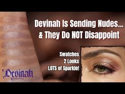DEVINAH DECADENT DESIRES | A Neutral or Sparkle Lover's DREAM Launch! Looks, Swatches & Comparisons