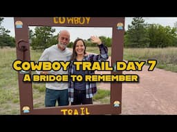 Day 7 On The Cowboy Trail: Bridging the Gap