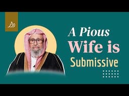 A Pious Wife Is Submissive | Shaykh Salih al-Fawzan