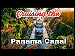 Special Edition: Cruising The Panama Canal and Costa Rica