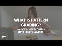 What is pattern grading? (And why you probably don’t need to learn it!)