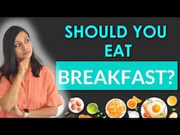 SHOULD YOU EAT BREAKFAST? What does science say?