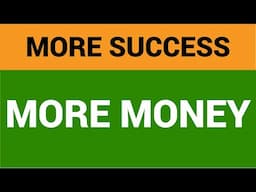 More SUCCESS and More MONEY