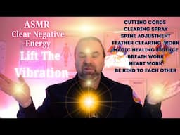 ASMR Energy healing #3 ⎮ Clearing Negative Energy & Lifting the Vibration
