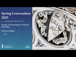 Faculty of Kinesiology & Physical Education; Victoria College (Arts) Spring 2025 Convocation