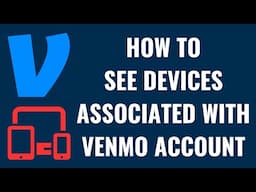 How to See Devices Associated with Venmo Account