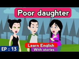 Poor daughter part 13 | English story | Learn English with stories | Animated stories | story