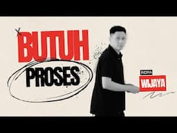 Indra Wijaya Butuh Proses