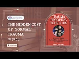 URDU | The Hidden Cost of ‘Normal’ Trauma: What Every Parent Needs to Know | in Urdu