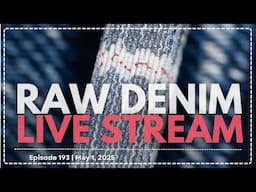 Naked & Famous Denim - Raw Denim Live Stream - Episode 193