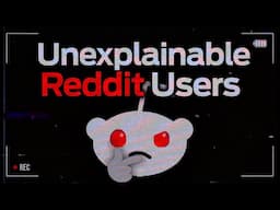 Unexplainable Reddit Users