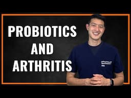 Why Arthritis Sufferers Need to Take Probiotics!