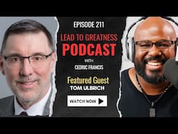 211. Transformative Leadership for Social Impact with Tom Ulbrich | Cedric Francis