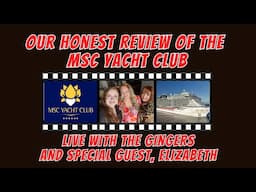 LIVE With The Gingers (and Elizabeth) - MSC Seashore Yacht Club Review