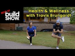 Best of The Build Show | Health and Wellness for Builders with Travis Brungardt