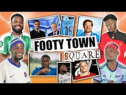 FOOTY TOWN SQUARE -  (FT. Psalm, Dani, Kurotams & Godfrey)