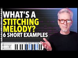 What's a Stitching Melody? Better Chord Progressions. 6 examples