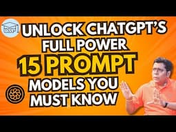 Unlock ChatGPT's Full Power: 15 Prompt Models You Must Know