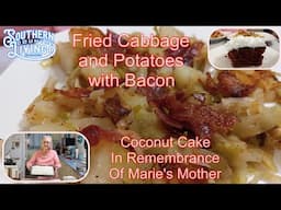 Coconut Cake For Remembrance of Marie's Mother  --  Fried Cabbage and Potatoes with Bacon
