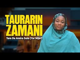 Taurarin Zamani: Tare da Amira Sule ('Yar Nijar)
