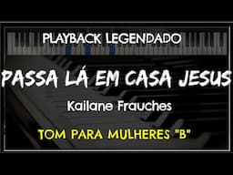 🎤Passa Lá Em Casa Jesus (PLAYBACK LEGENDADO - TOM FEMININO "B") Kailane Frauches, by Niel Nascimento