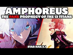 Amphoreus - The Fake Prophecy Of The 13 Titans (Star Rail 3.1)