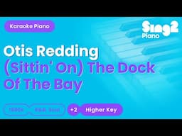 Otis Redding - (Sittin' On) The Dock Of The Bay (Higher Key) (Piano Karaoke)