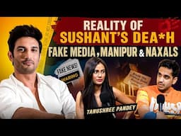 How Indian Media Sets Fake Narratives, Reality Of SSR Case, Kashmir Reality & More Ft. Tanushree
