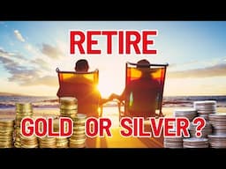 Retire Rich with Gold and Silver? Find Out Now!