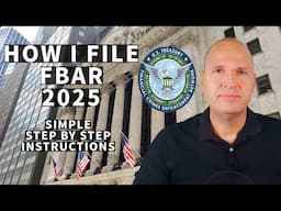How To File FBAR (FinCEN Form 114) For 2025 - Step By Step Instructions