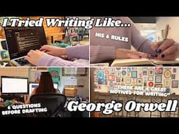 I copied George Orwell's writing routine & here's what I learned! | 6 RULES FOR WRITERS