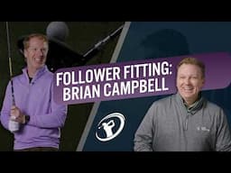 Follower Fitting: Brian Campbell