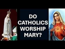 Do Catholics Worship Mary?