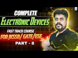 Complete Electronic Devices - Fast Track Course For JKSSB/ GATE/ESE Part - 08