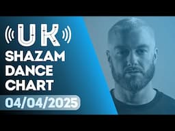 🇬🇧 SHAZAM UK DANCE CHART (04/04/2025) | TOP-20 & NEW-ENTRIES OVERVIEW