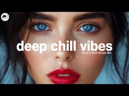 Deep Chill Vibes | Deep & Smooth Chill House Mix [2025]