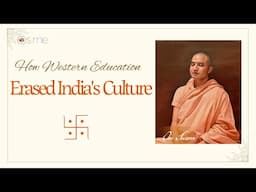 How Western Education Erased India's Culture - [HINDI] - संस्कृति का पतन:पश्चिमी शिक्षा जिम्मेदार