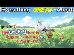 Everything GREAT About: The Weakest Tamer Began a Journey to Pick Up Trash | First Half