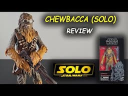 Chewbacca (Solo: A Star Wars Story) SW Black Series - REVIEW
