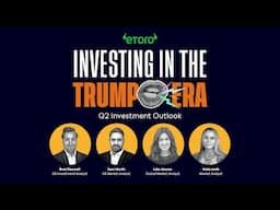 eToro's Quarter 2 Investment Outlook: Investing in The Trump Era