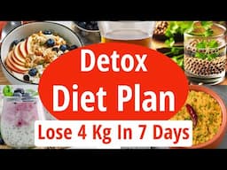 7-Day Detox Diet Plan To Lose Weight Fast | Lose 4 Kg In 7 Days | Full Day Diet Plan For Weight Loss
