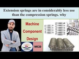 Extension springs are less used than the compression springs, why